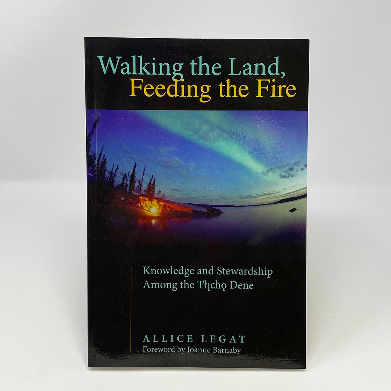 Walking The Land, Feeding The Fire